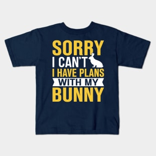 Sorry I Can't I Have Plans With My Bunny Kids T-Shirt